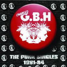Charged GBH : The Punk Singles 1981-84